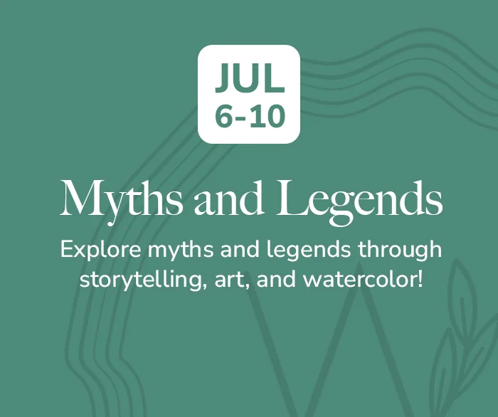 Myths and Legends, July 6 to 10: explore myths and legends through storytelling, art, and watercolor.