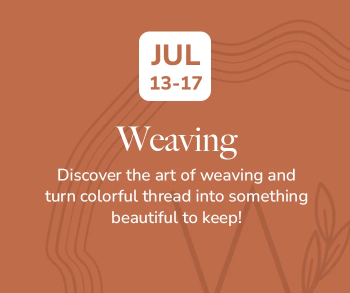 Weaving, July 13 to 17: discover the art of weaving and turn colorful thread into something beautiful to keep.